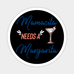 Mamacita Needs A Margarita Magnet